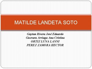 MATILDE LANDETA SOTO Gaytan Rivera Jos Eduardo Guevara