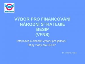 VBOR PRO FINANCOVN NRODN STRATEGIE BESIP VFNS Informace