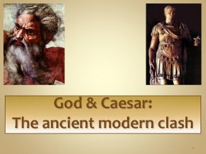 God Caesar The ancient modern clash 1 Welcome