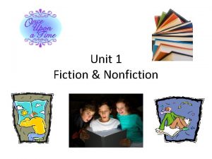 Unit 1 Fiction Nonfiction Elements of Fiction Fiction