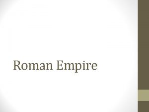 Roman Empire Roman Empire in the first century