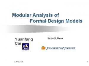Modular Analysis of Formal Design Models Yuanfang Cai