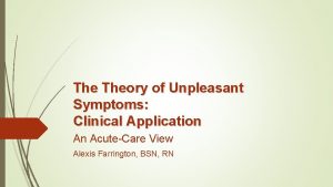The Theory of Unpleasant Symptoms Clinical Application An