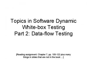 Topics in Software Dynamic Whitebox Testing Part 2