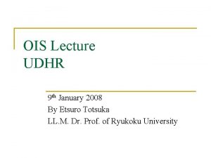 OIS Lecture UDHR 9 th January 2008 By