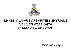 LKKSS VILNIAUS APSKRITIES SKYRIAUS VEIKLOS ATASKAITA 2014 01