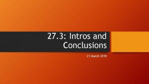 27 3 Intros and Conclusions 21 March 2018