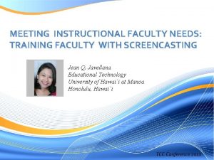 MEETING INSTRUCTIONAL FACULTY NEEDS TRAINING FACULTY WITH SCREENCASTING