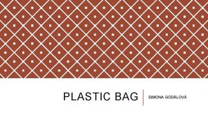 PLASTIC BAG SIMONA GODLOV PLASTIC BAG A plastic