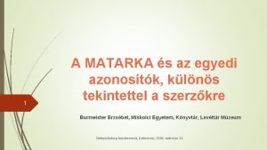 1 A MATARKA s az egyedi azonostk klns