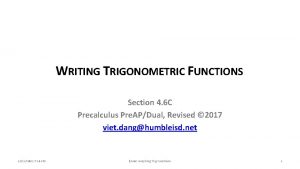 WRITING TRIGONOMETRIC FUNCTIONS Section 4 6 C Precalculus