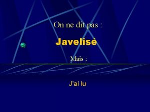 On ne dit pas Javelis Mais Jai lu