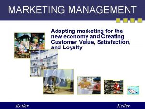 MARKETING MANAGEMENT Adapting marketing for the new economy