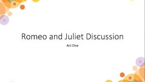 Romeo and Juliet Discussion Act One Act One