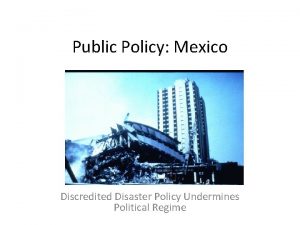 Public Policy Mexico Discredited Disaster Policy Undermines Political