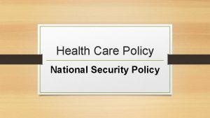 Health Care Policy National Security Policy The Backstory