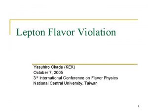 Lepton Flavor Violation Yasuhiro Okada KEK October 7