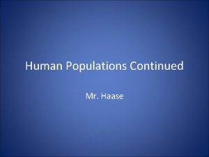 Human Populations Continued Mr Haase Demographic Transition Stage