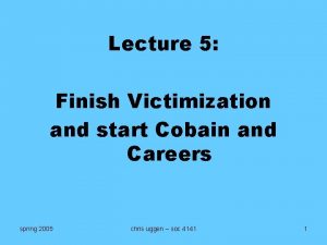 Lecture 5 Finish Victimization and start Cobain and