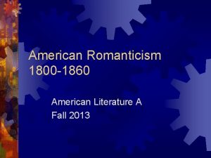 American Romanticism 1800 1860 American Literature A Fall