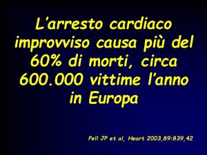 Larresto cardiaco improvviso causa pi del 60 di