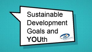 Sustainable Development Goals and YOUth Hello We are