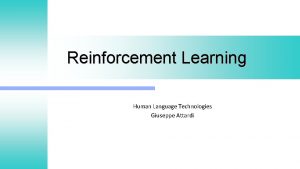 Reinforcement Learning Human Language Technologies Giuseppe Attardi What