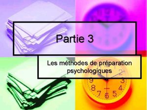 Partie 3 Les mthodes de prparation psychologiques Prambule