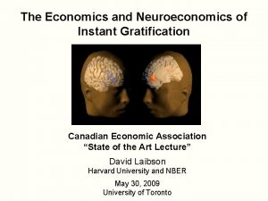 The Economics and Neuroeconomics of Instant Gratification Canadian