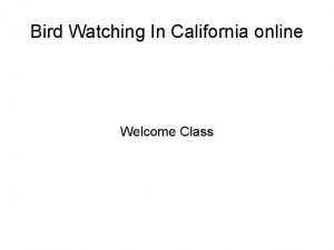 Bird Watching In California online Welcome Class California