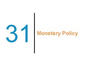 31 Monetary Policy Previously Money includes currency and