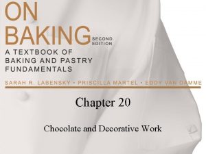 Chapter 20 Chocolate and Decorative Work Chocolate Cleaned