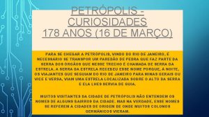 PETRPOLIS CURIOSIDADES 178 ANOS 16 DE MARO PARA