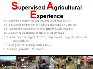 Supervised Agricultural Experience 1 A Describe a Supervised