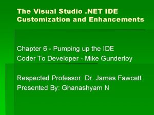 The Visual Studio NET IDE Customization and Enhancements The Visual Studio NET IDE Customization and Enhancements