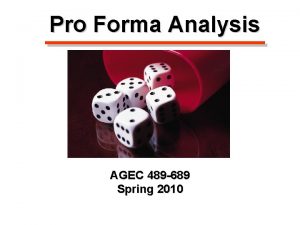 Pro Forma Analysis AGEC 489 689 Spring 2010