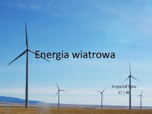 Energia wiatrowa Krzysztof Pyka Kl 1 W Co