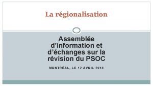 La rgionalisation Assemble dinformation et dchanges sur la