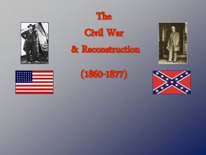 The Civil War Reconstruction 1860 1877 White Southerners