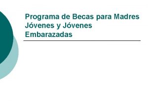 Programa de Becas para Madres Jvenes y Jvenes