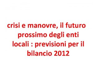 crisi e manovre il futuro prossimo degli enti