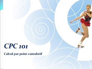 CPC 101 Calcul par point cumulatif Comment a