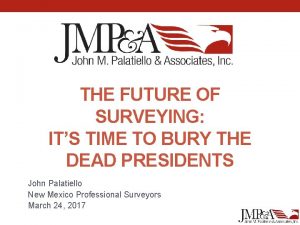 THE FUTURE OF SURVEYING ITS TIME TO BURY