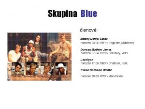 Skupina Blue lenov Antony Daniel Costa narozen 23