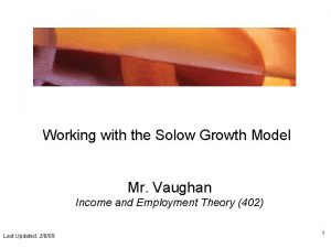 Working with the Solow Growth Model Mr Vaughan