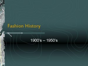 Fashion History 1900s 1950s 1900s SCurve The silhouette
