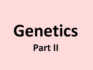 Genetics Part II Nature vs Nurture What you