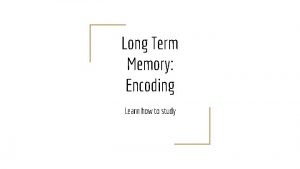 Long Term Memory Encoding Learn how to study