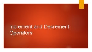 Increment and Decrement Operators Increment and Decrement Operations