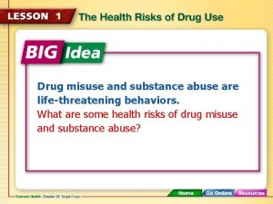 Drug misuse and substance abuse are lifethreatening behaviors